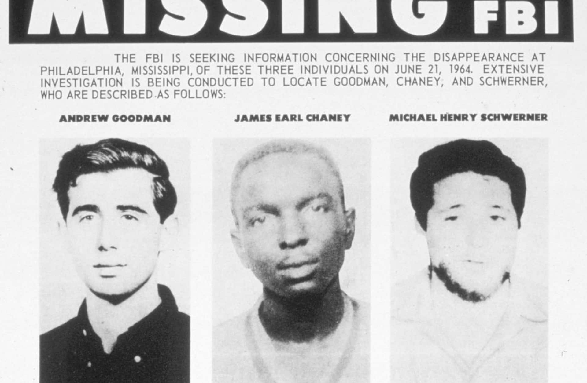 A 1964 FBI poster seeking information as to the whereabouts of Andrew Goodman, James Chaney, and Michael Schwerner. (Credit: MPI/Getty Images)