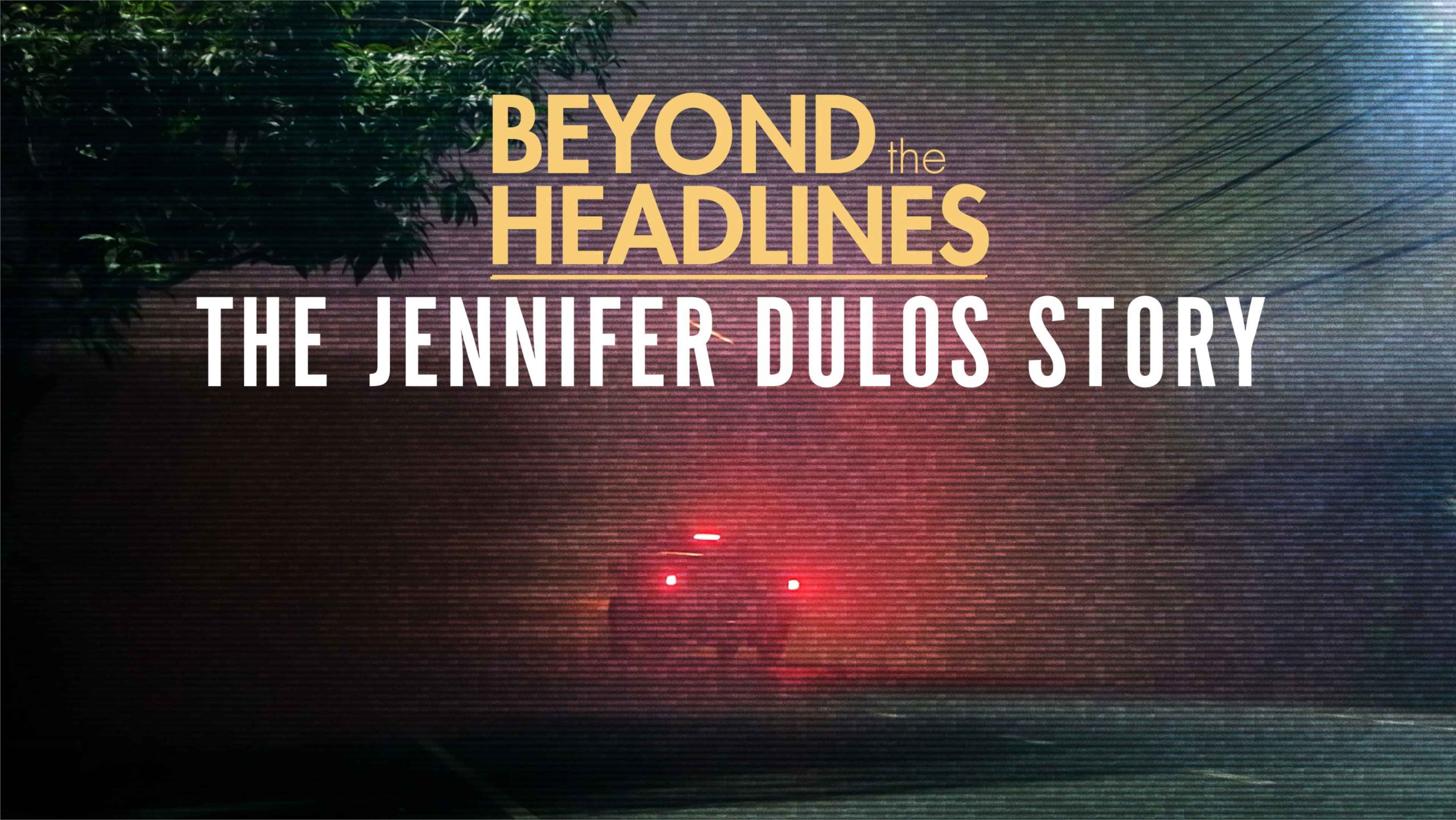 Beyond the Headlines: The Jennifer Dulos Story (AECC)
