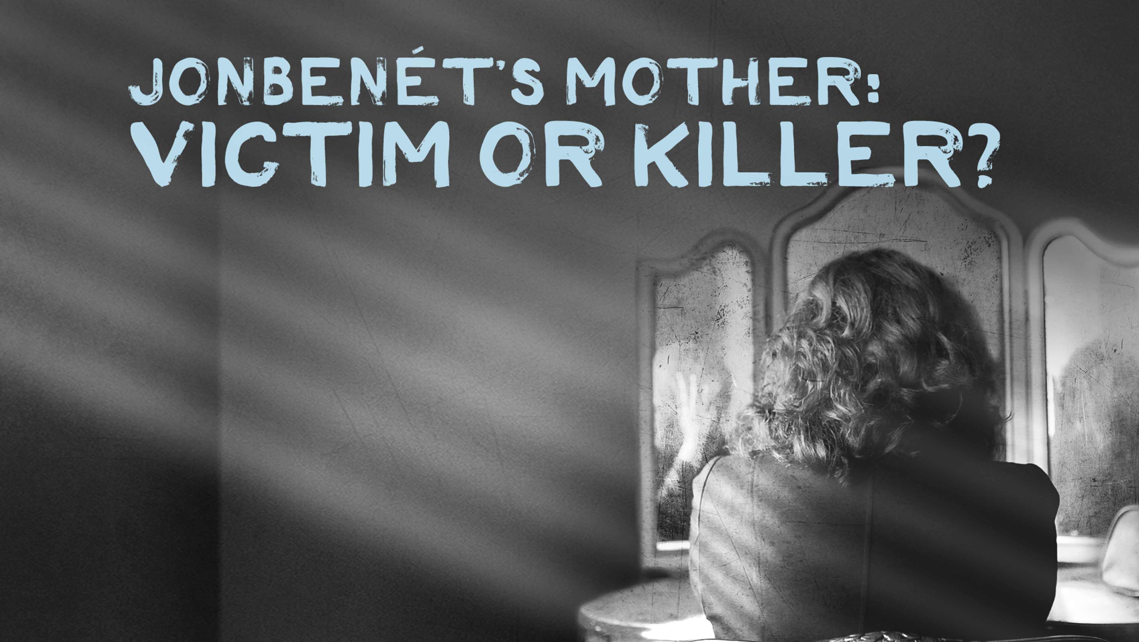 JonBenet's Mother: Victim or Killer? (AECC)