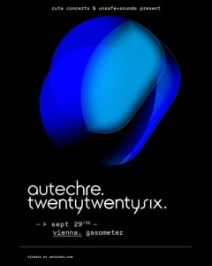 AUTECHRE – twentytwentysix - Di., 29.09.2026, 20:00 at Gasometer, Guglgasse 6, 1110 Wien, Österreich