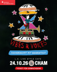 Vibes ＆ Voices *** TICKET ERWACHSENE *** - Sa., 24.10.2026, 17:15 at L.A. Cham, Badstraße 19, 93413 Cham, Deutschland