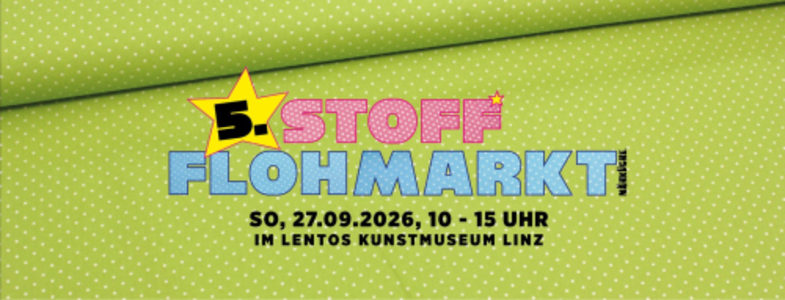 5. Stoff*Flohmarkt - Stand - So., 27.09.2026, 10:00 at Lentos Kunstmuseum Linz, Ernst-Koref-Promenade 1, 4020 Linz, Österreich