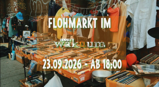 Flohmarkt - Mi., 23.09.2026, 18:00 at Club Wakuum, Griesgasse 25, 8020 Graz, Österreich