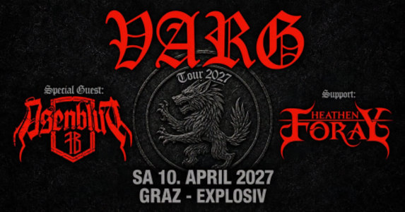 EUROPA TOUR 2027: VARG (D); ASENBLUT (D); HEATHEN FORAY (A) - Sat, Apr 10, 2027, 18:00 at Jugend- und Kulturzentrum Explosiv, Bahnhofgürtel 55a, 8020 Graz, Österreich