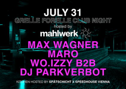 31/07 Club Night | Hosted By Mahlwerk - Sat, Jul 31, 2027, 23:00 at Grelle Forelle, Spittelauer Lände 12, 1090 Wien, Österreich