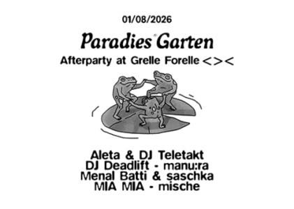 01/08 Paradies Garten Afterparty | Grelle Forelle <>< - So., 01.08.2027, 23:00 at Grelle Forelle, Spittelauer Lände 12, 1090 Wien, Österreich