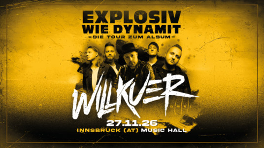 Willkuer - Explosiv wie Dynamit Tour 2026 - Fr., 27.11.2026, 20:00 at Music Hall, Grabenweg 74, 6020 Innsbruck, Österreich
