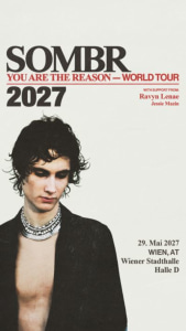 SOMBR // YOU ARE THE REASON TOUR // VIENNA - Sa., 29.05.2027, 19:30 at Wiener Stadthalle, Roland-Rainer-Platz 1, 1150 Wien, Österreich