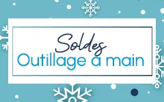 Outillage Soldes hiver 2024