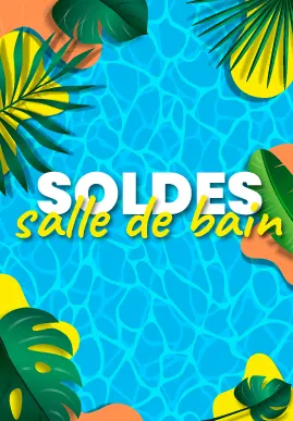 Soldes d'été - Salle de bain