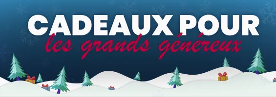 Cadeaux pour les grands généreux