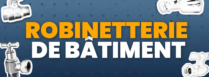 ROBINETTERIE-DE-BATIMENT