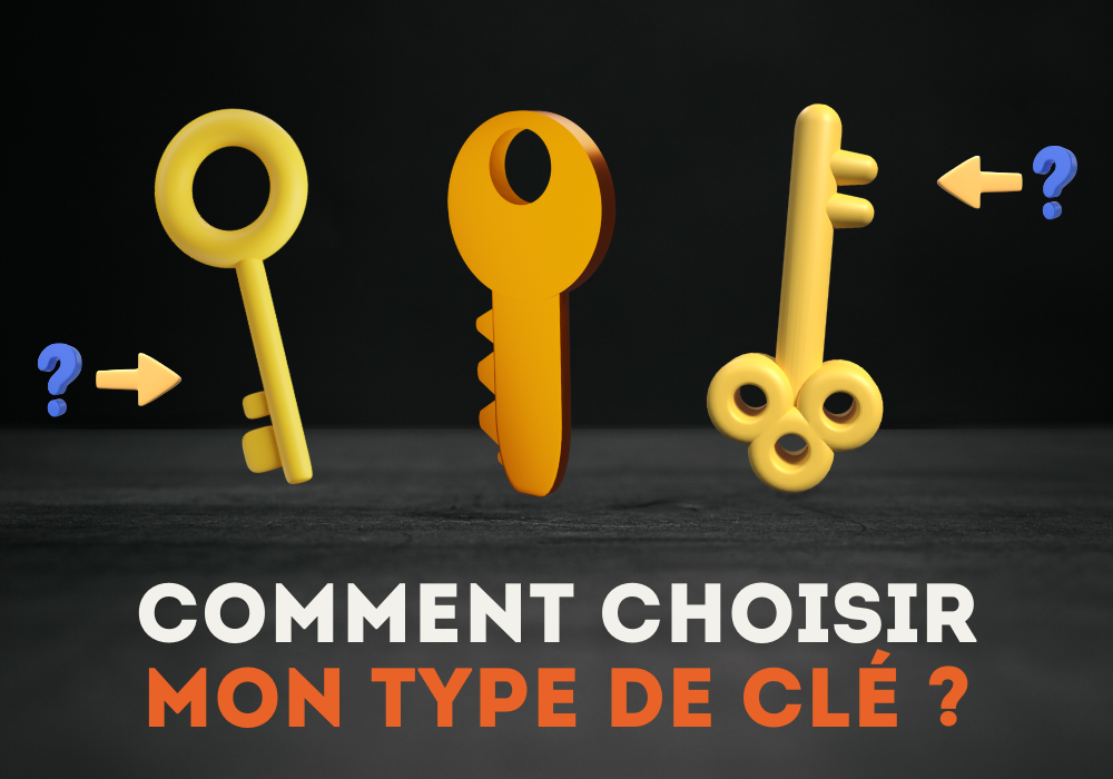 Comment choisir mon type de clé