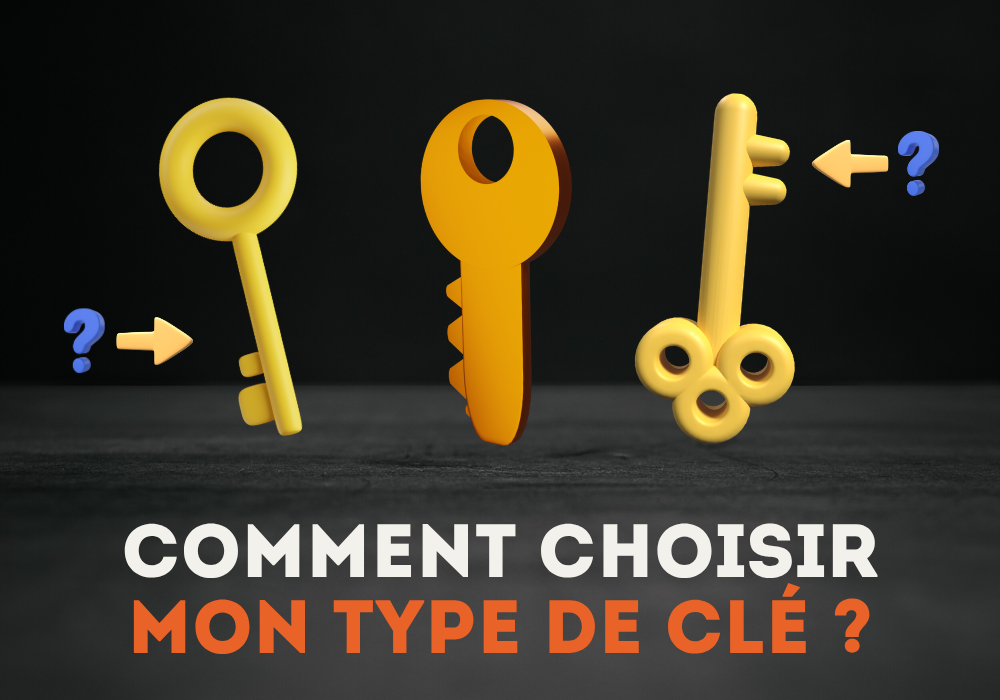Comment choisir mon type de clé ?