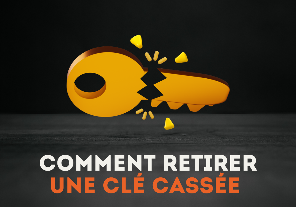comment retirer une clé cassée sans abîmer le mécanisme