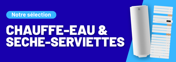 Selection chauffe-eau et seche-serviette