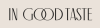 In Good Taste