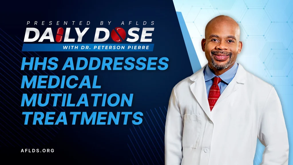 Daily Dose: 'HHS Addresses Medical Mutilation Treatments' with Dr. Peterson Pierre