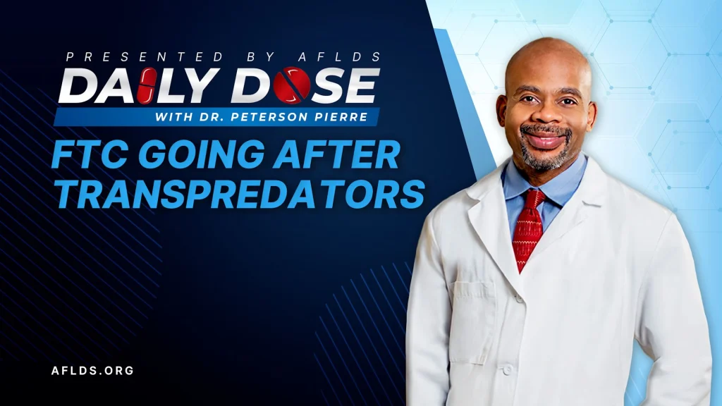 Daily Dose: 'FTC Going After TransPredators' with Dr. Peterson Pierre