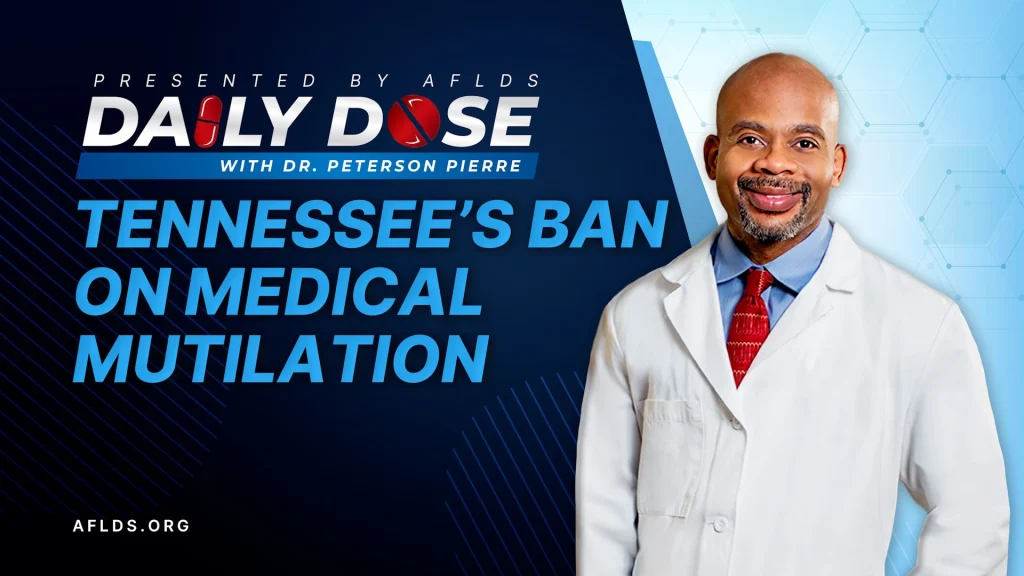 Daily Dose: 'Tennessee's Ban on Medical Mutilation' with Dr. Peterson Pierre
