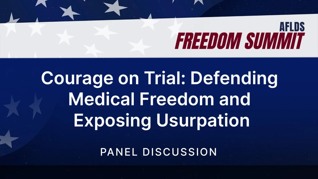 Freedom Summit 2025 | Panel #1 | Courage on Trial: Defending Medical Freedom and Exposing Usurpation