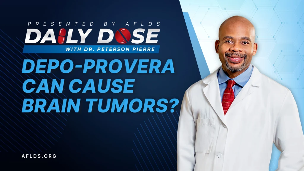 Daily Dose: 'Depo-Provera Can Cause Brain Tumors?' with Dr. Peterson Pierre