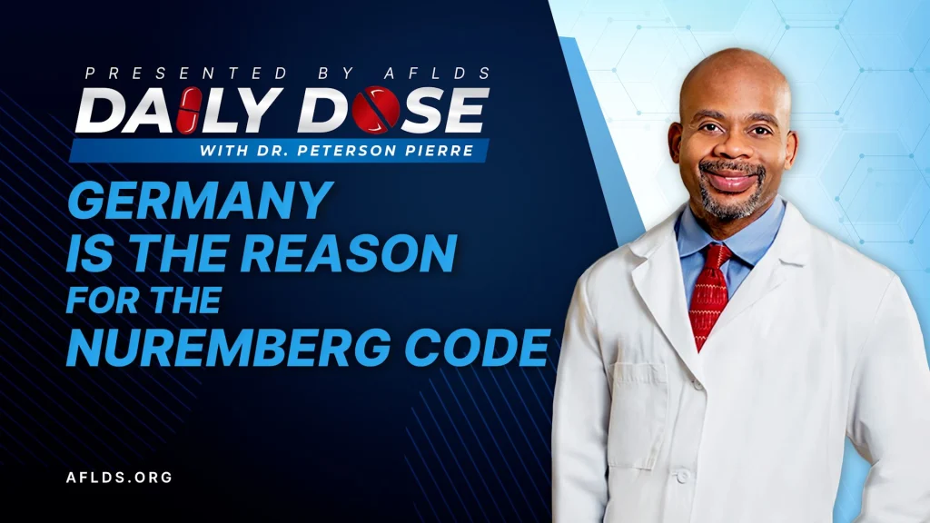 Daily Dose: 'Germany is the Reason for the Nuremburg Code' with Dr. Peterson Pierre