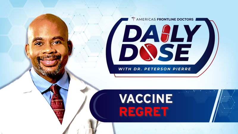 Daily Dose: ‘Vaccine Regret’ with Dr. Peterson Pierre