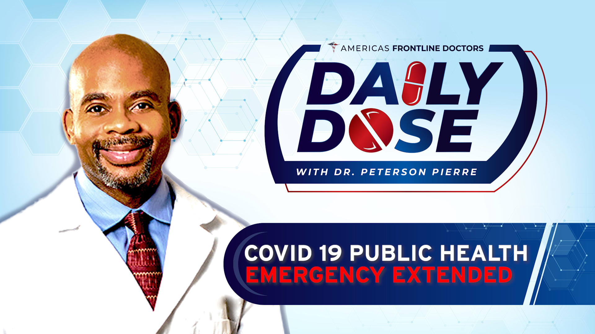Daily Dose 'COVID 19 Public Health Emergency Extended’ with Dr