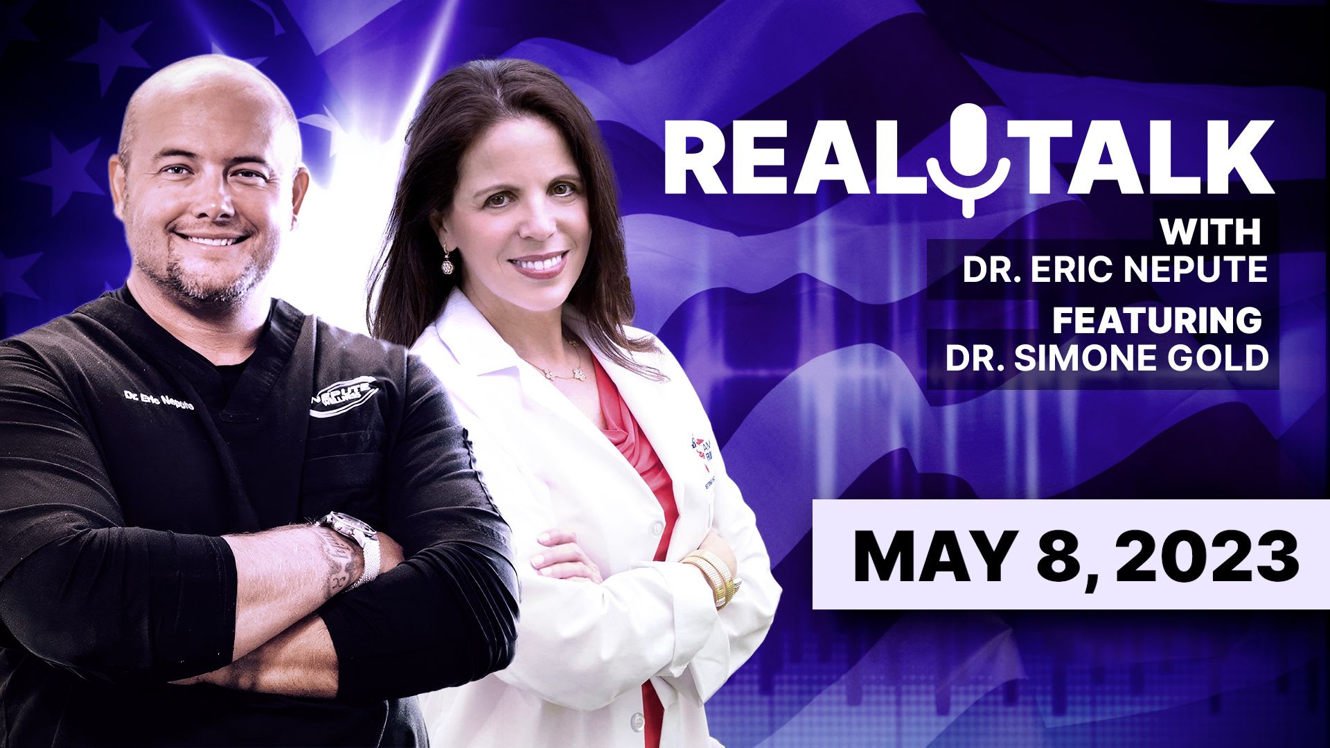 Real Talk With Dr Eric Nepute Featuring Dr Simone Gold May 8 2023 Americas Frontline Doctors