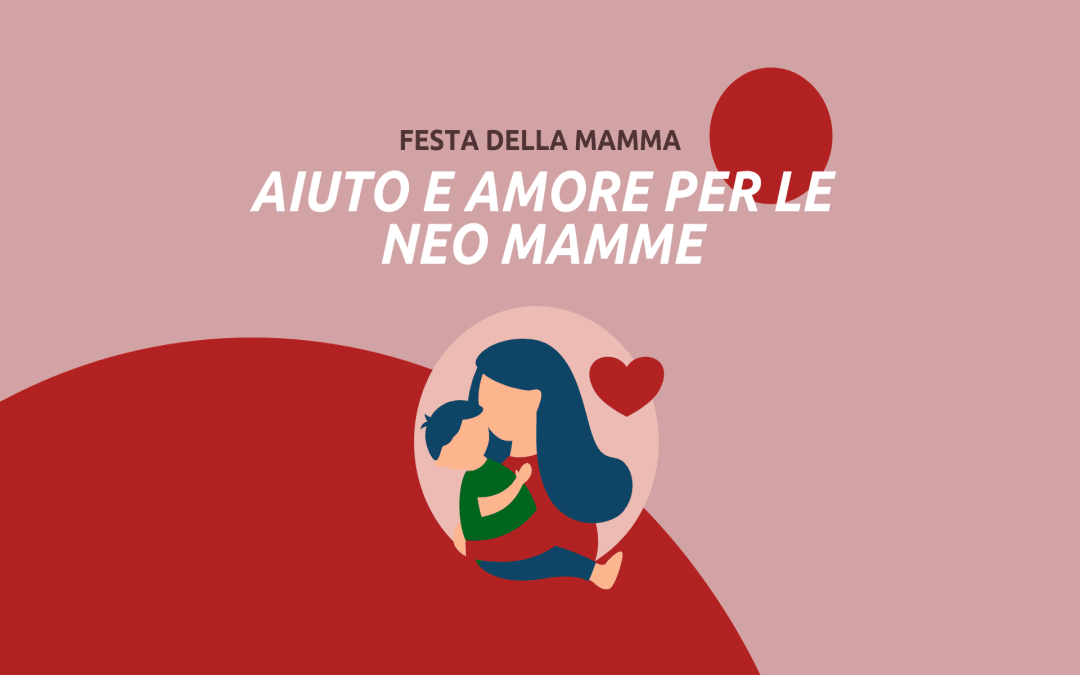 Aiuto e amore per le neo mamme