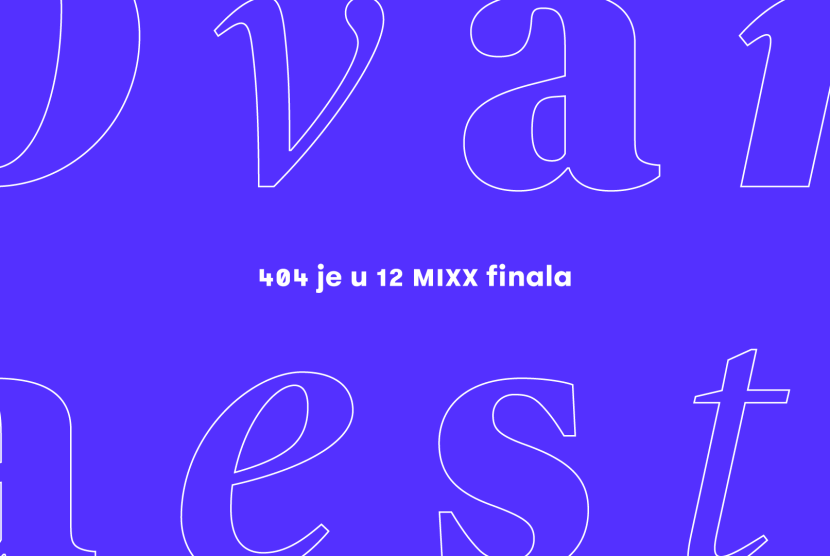 Dvanaest 404 finalista na MIXX Awards Croatia 2026!