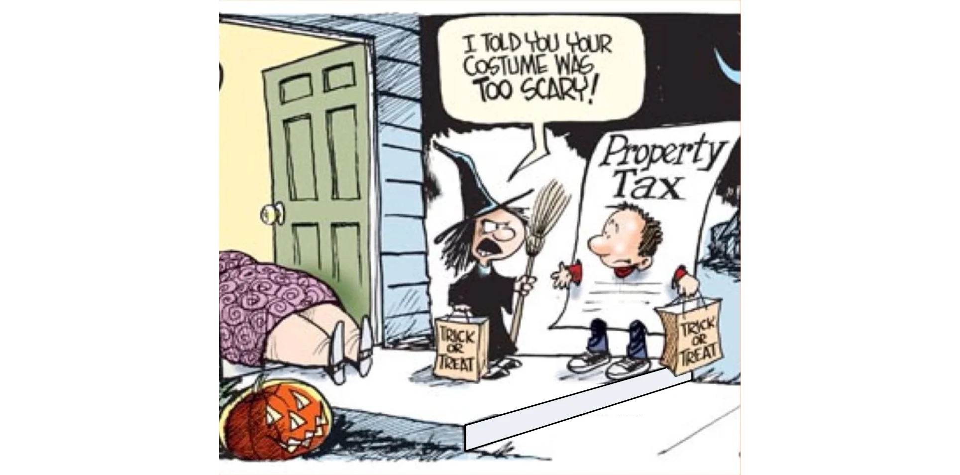 Property taxes are all trick, no treat!