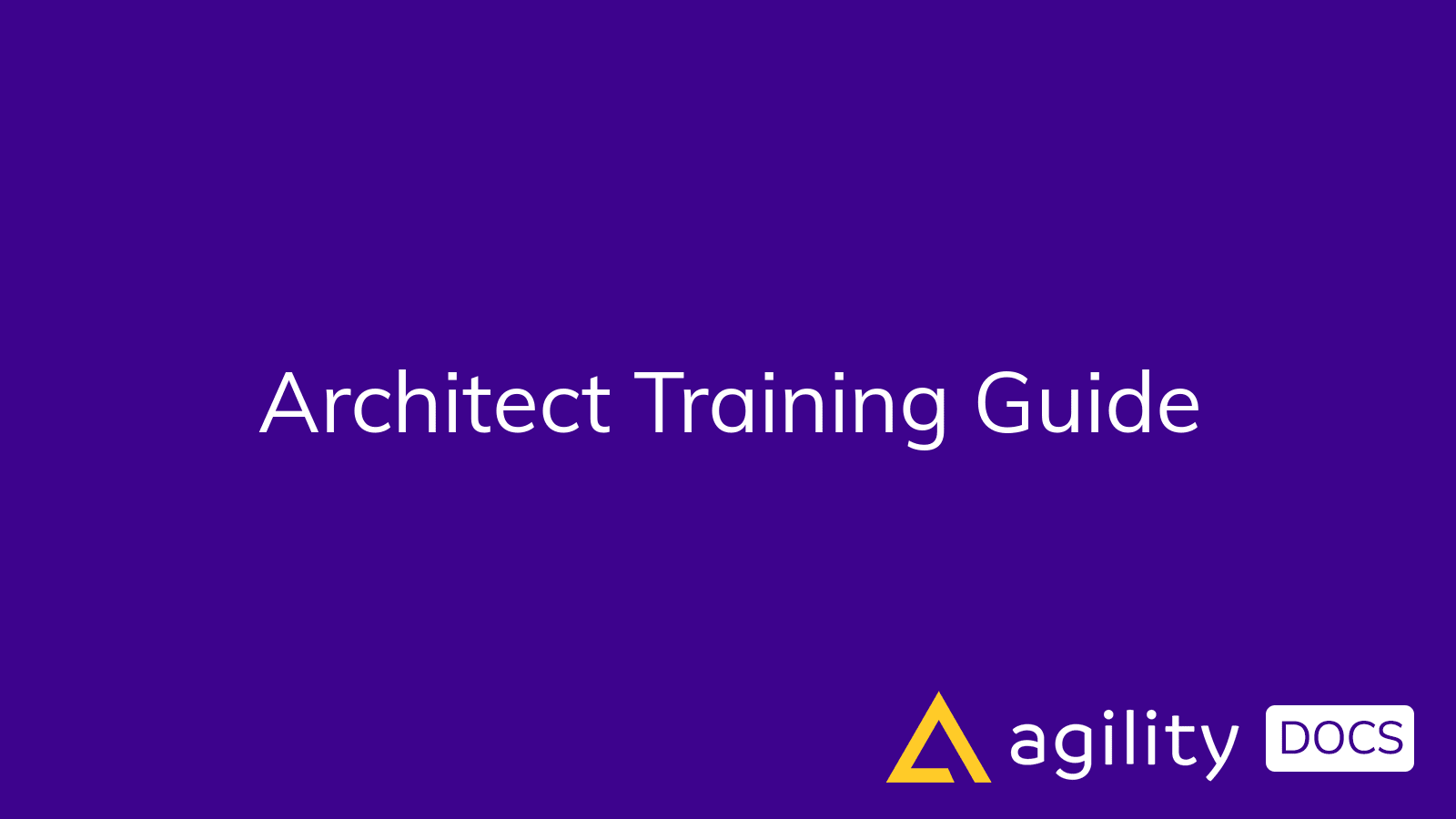 Architect Training Guide | Agility Docs