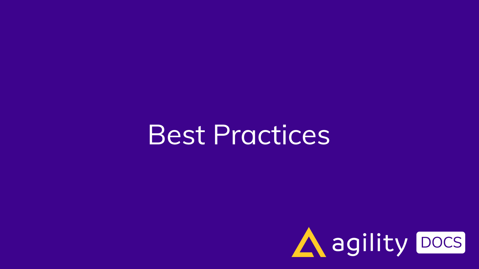 Best Practices | Agility Docs
