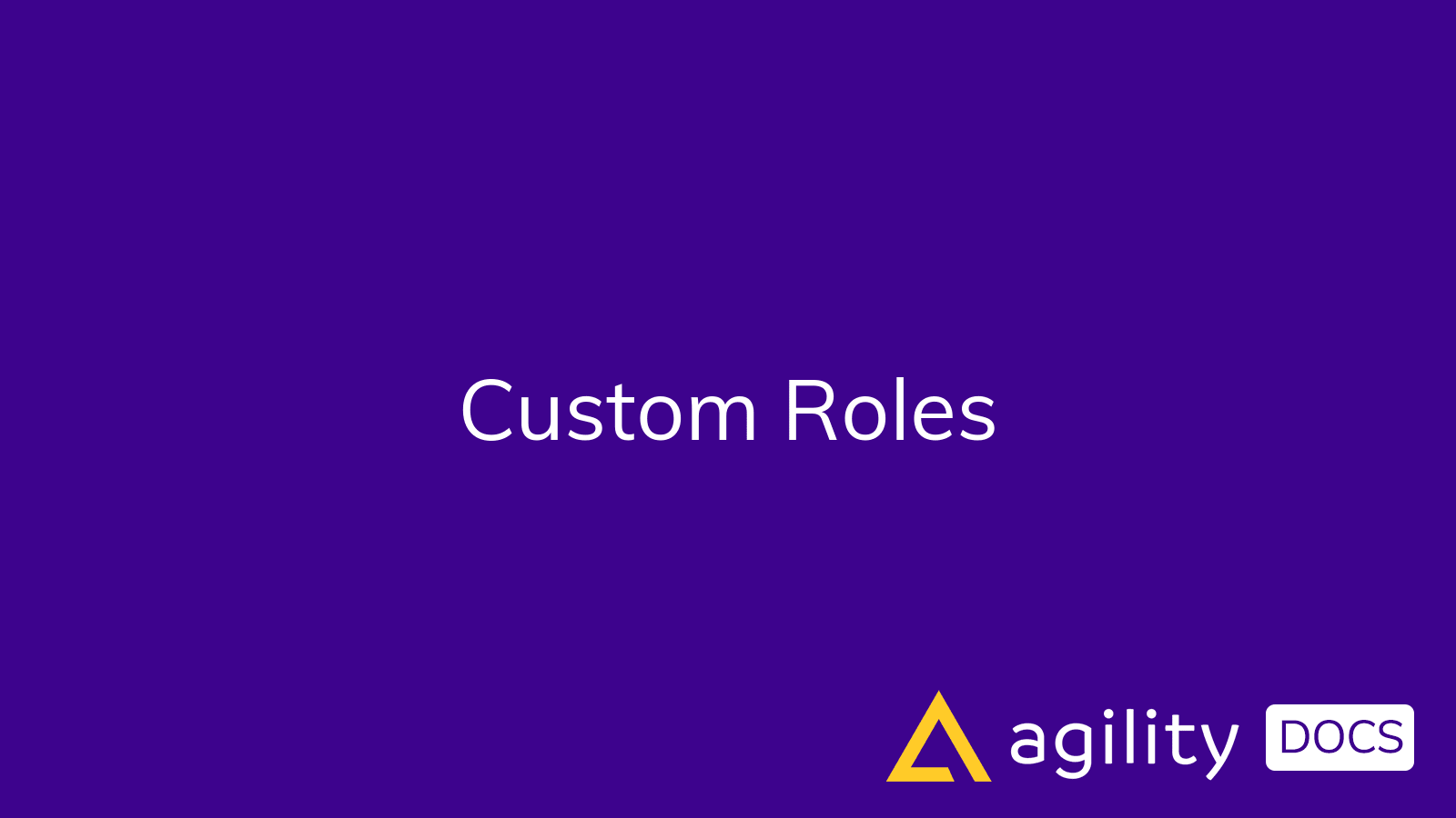 Custom Roles | Agility Docs