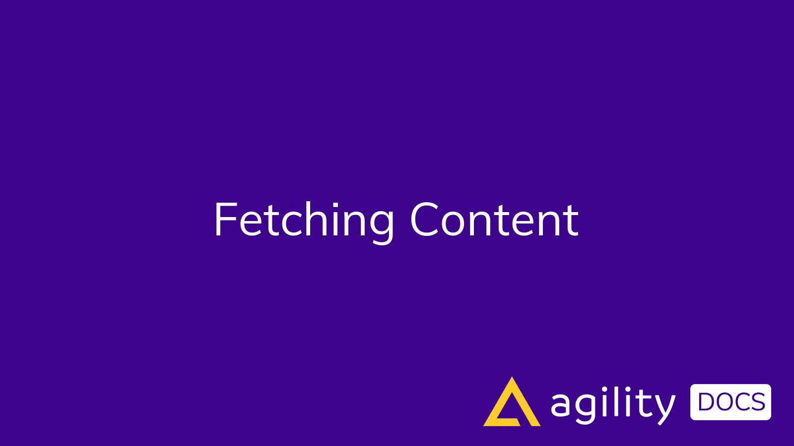 Fetching Content | Agility Docs