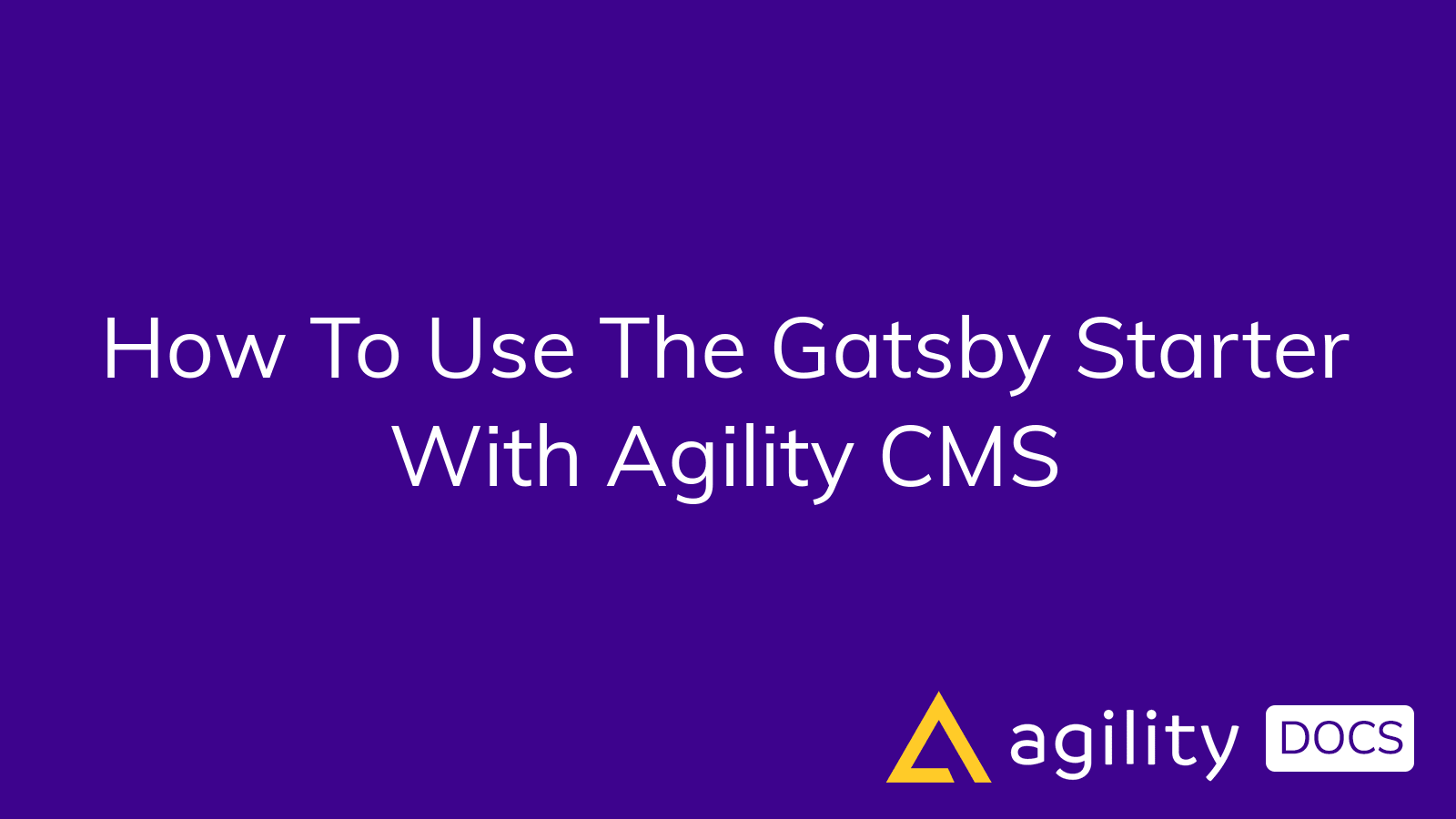 How To Use The Gatsby Starter With Agility CMS | Agility Docs