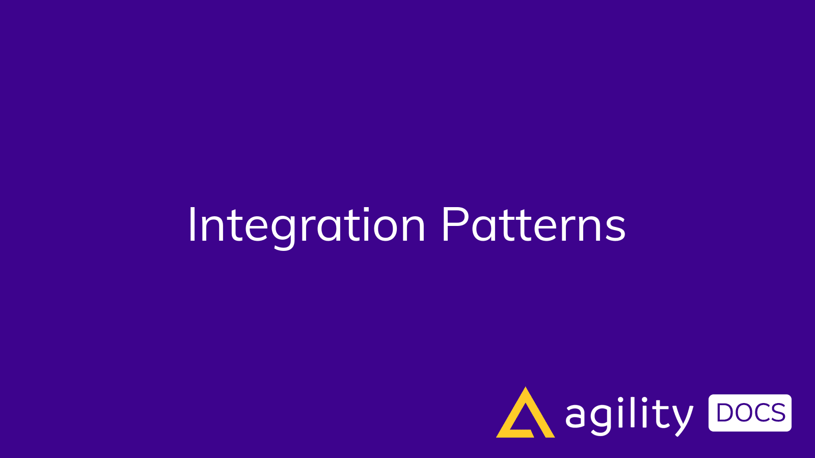 Agility Patterns Integration Patterns | Agility Docs