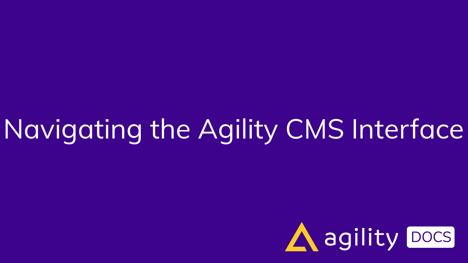 Navigating the Agility CMS Interface | Agility Docs