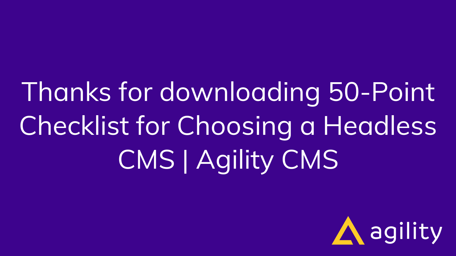 Thanks for downloading 50-Point Checklist for Choosing a Headless CMS ...