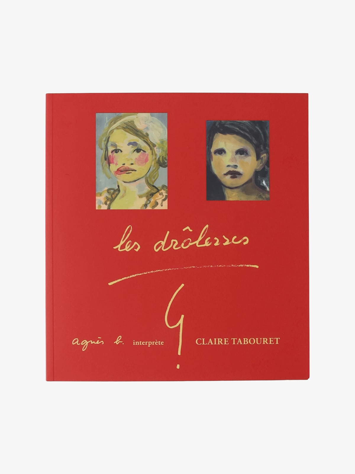 Livre photographique Les Dr&ocirc;lesses, agn&egrave;s b. interpr&egrave;te Claire Tabouret
