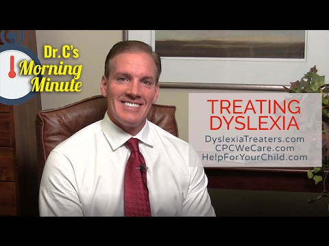 Treating Dyslexia: Dr. C's Morning Minute 152