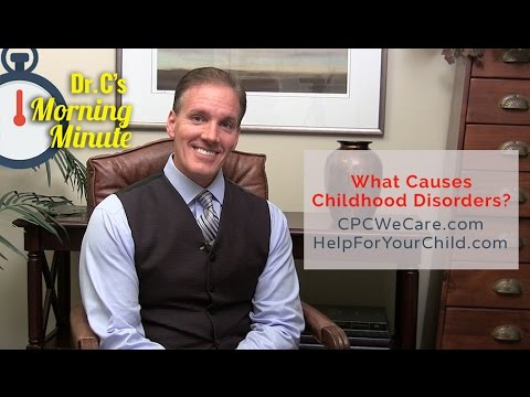 What Causes Childhood Disorders? -  Dr. C's Morning Minute 112