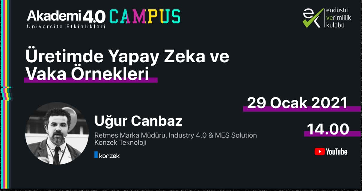 Üretimde Yapay Zeka ve Vaka Örnekleri - Uğur Canbaz, Konzek Teknoloji Marka Müdürü ​