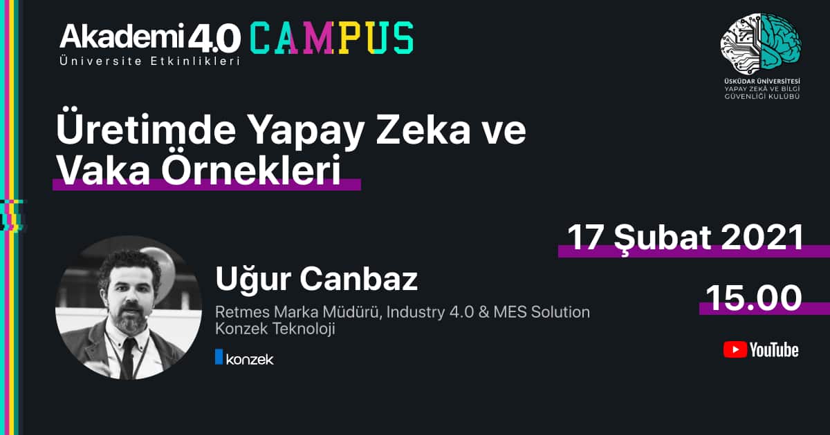 Üretimde Yapay Zekâ ve Vaka Örnekleri - Uğur Canbaz, Konzek Teknoloji Marka Müdürü