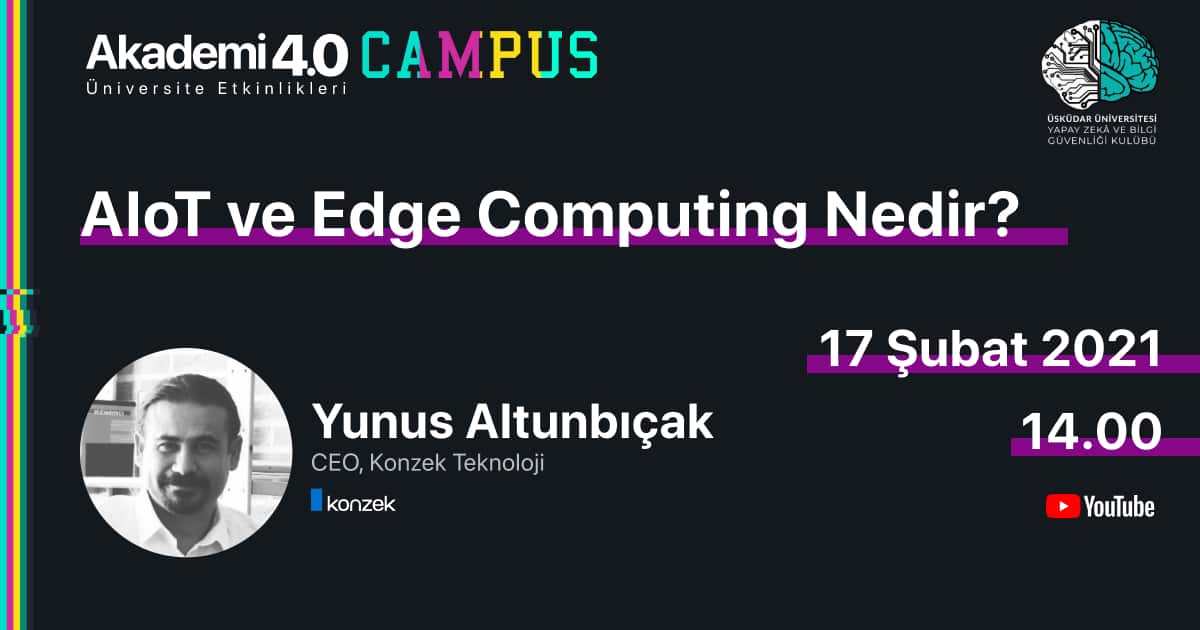 AIoT ve Edge Computing Nedir? - Yunus Altunbıçak, Konzek Teknoloji Genel Müdürü