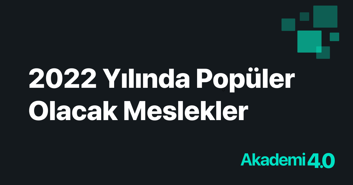 2022 Yılında Popüler Olacak Meslekler