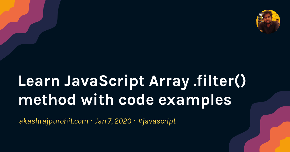 Learn JavaScript Array .filter() method with code examples | Akash ...