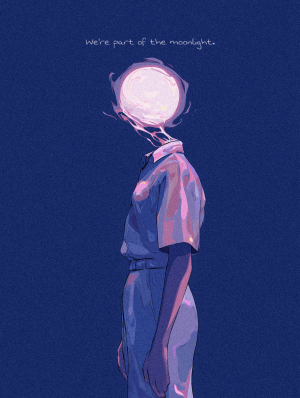 We’re part of the moonlight.